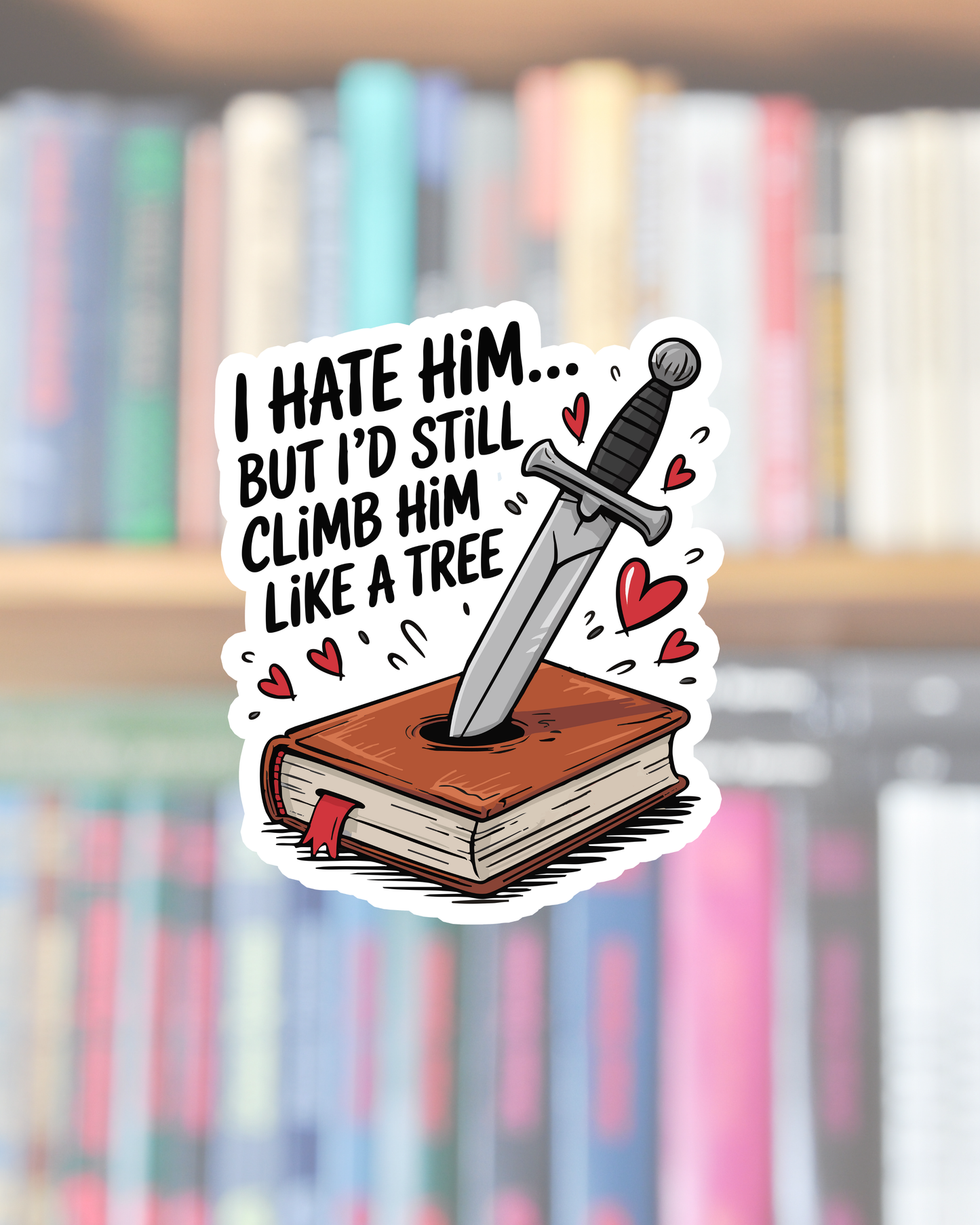I Hate Him But... Bookish Sticker