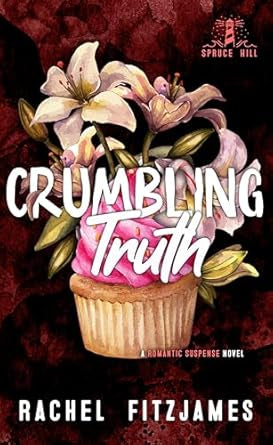 Crumbling Truth (Spruce Hill #4)