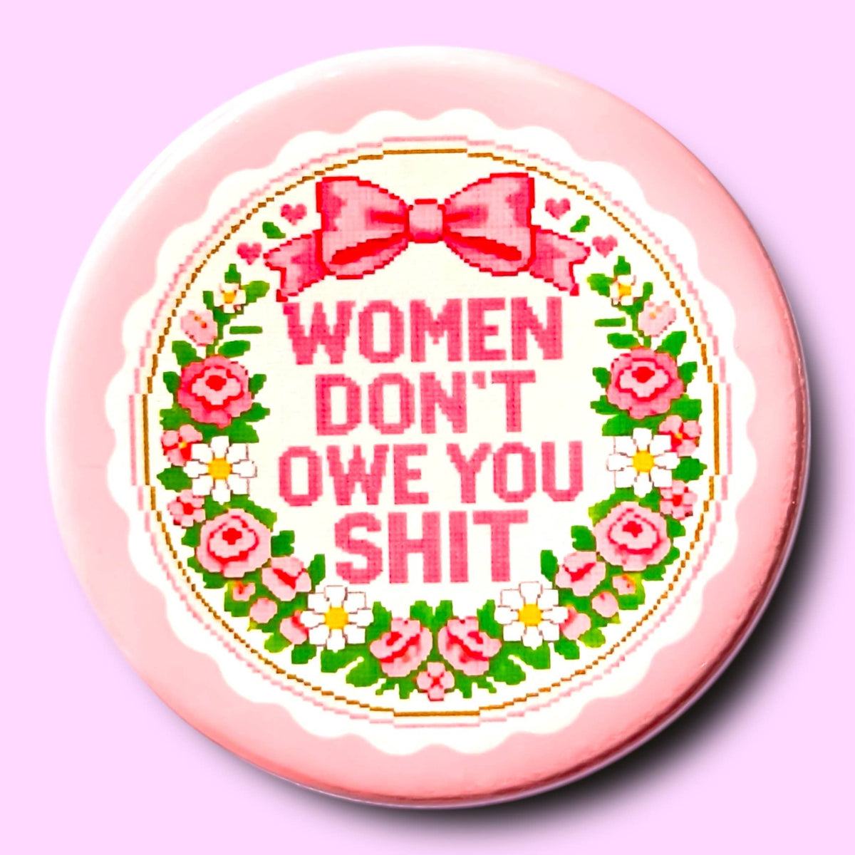 Women Don't Owe You Shit Pin