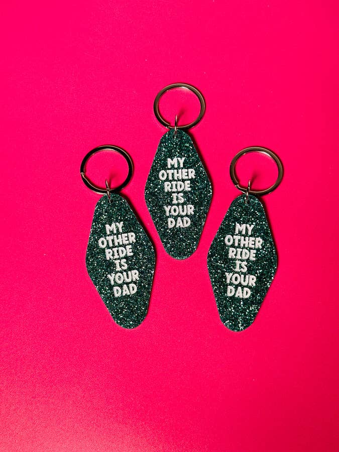 My Other Ride is Your Dad Keychain