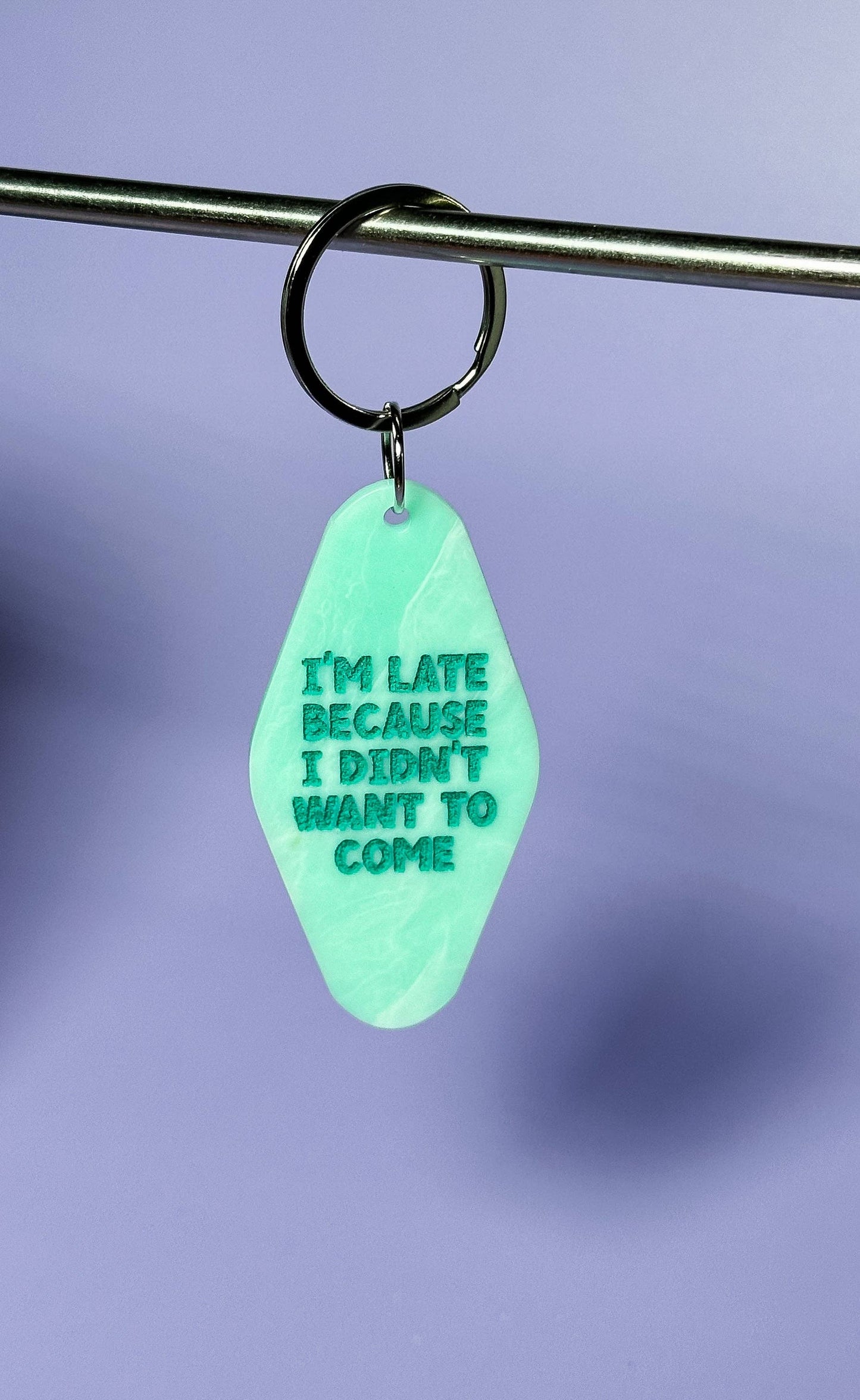 I'm Late Because I Didn't Want to Come Keychain