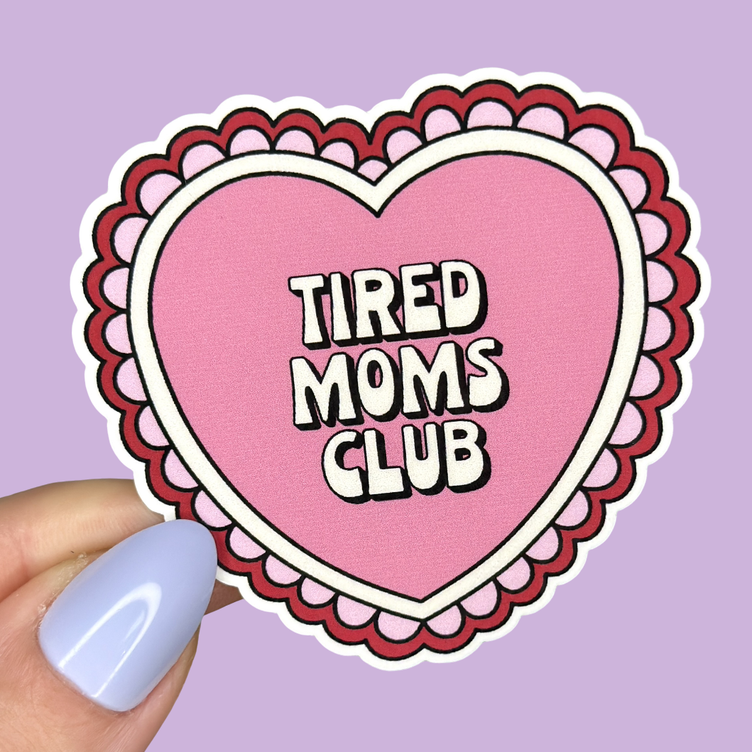 Tired Moms Club Sticker