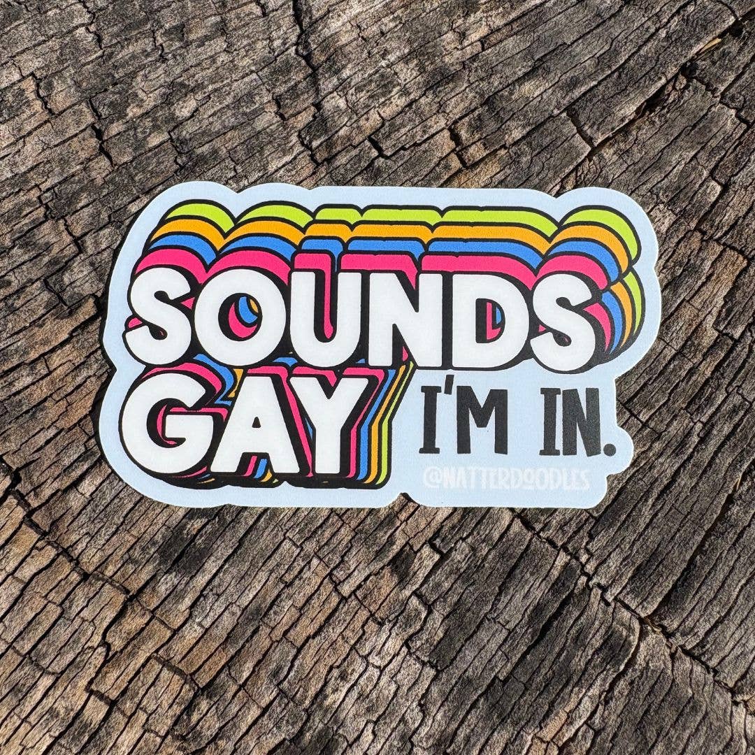 Sounds Gay I'm In Funny Matte Waterproof LGBT Queer Sticker