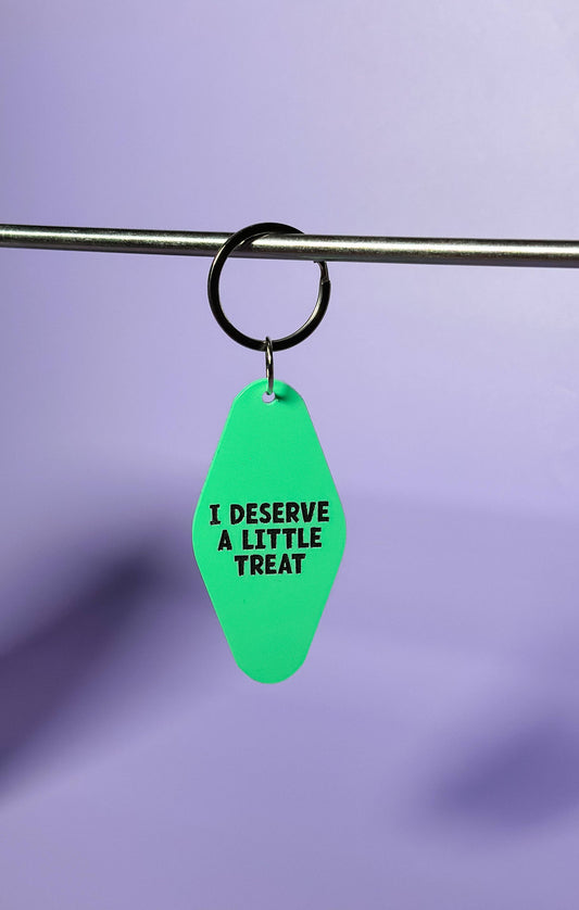 I Deserve a Little Treat Keychain