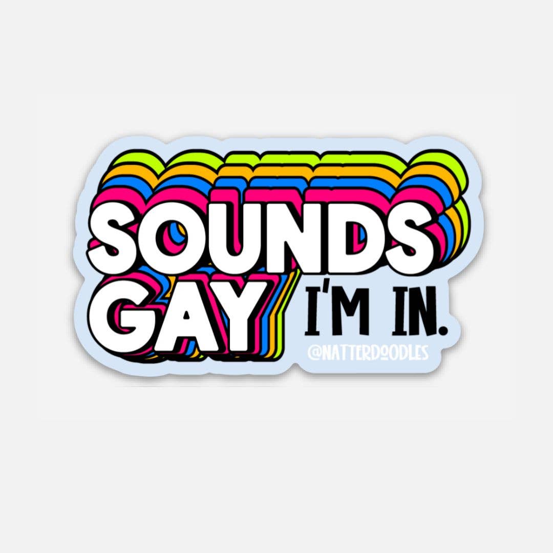 Sounds Gay I'm In Funny Matte Waterproof LGBT Queer Sticker