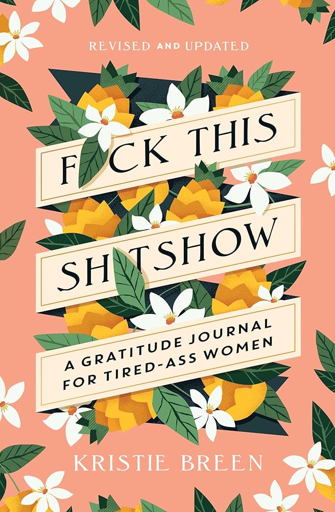 Fuck This Shitshow: A Gratitude Journal for Tired-Ass Women, Revised and Updated cover image