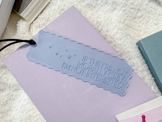 If They’re Not Morally Grey, I’m Not Interested - Blue Scalloped Bookmark