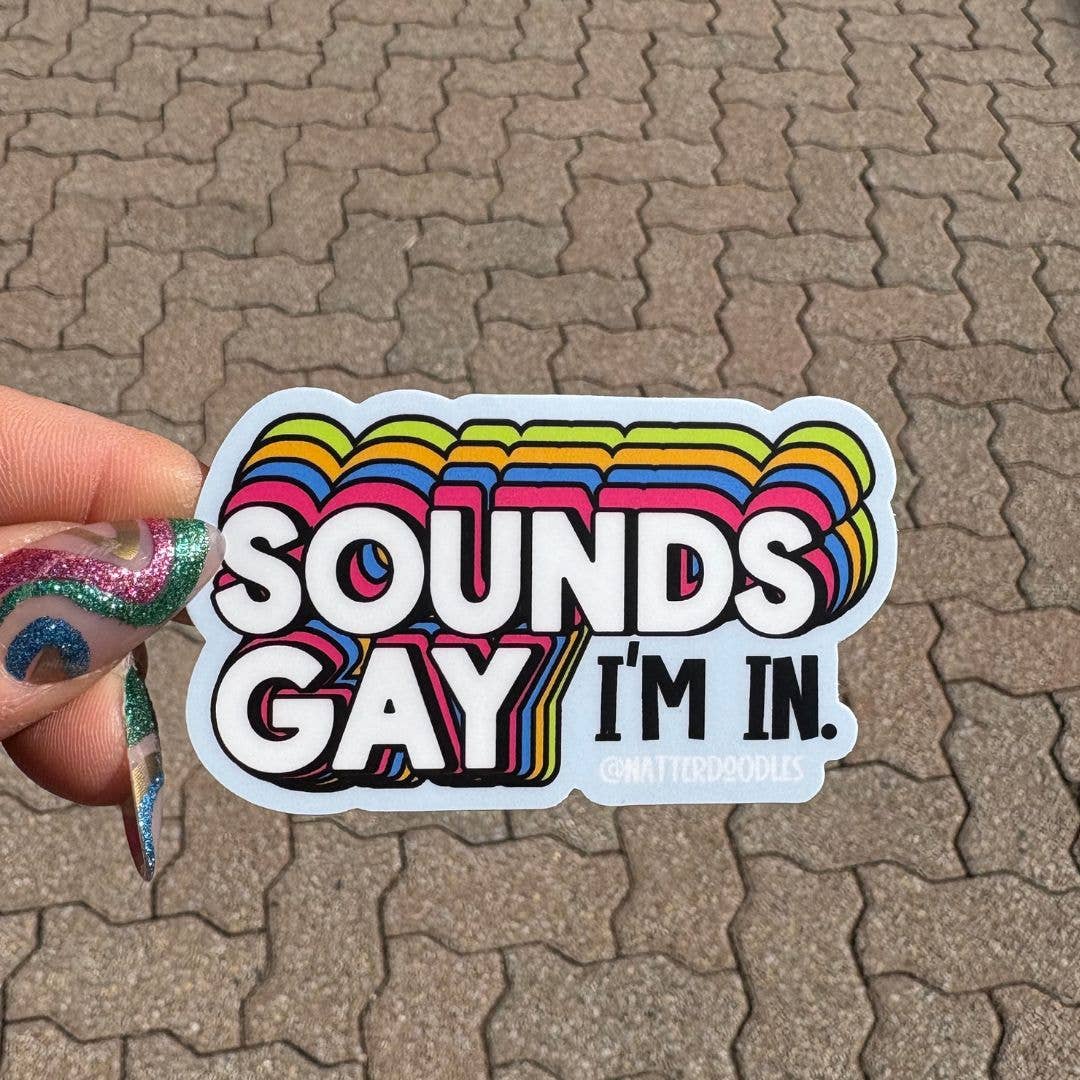 Sounds Gay I'm In Funny Matte Waterproof LGBT Queer Sticker