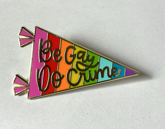 Be Gay Do Crime Enamel Pin