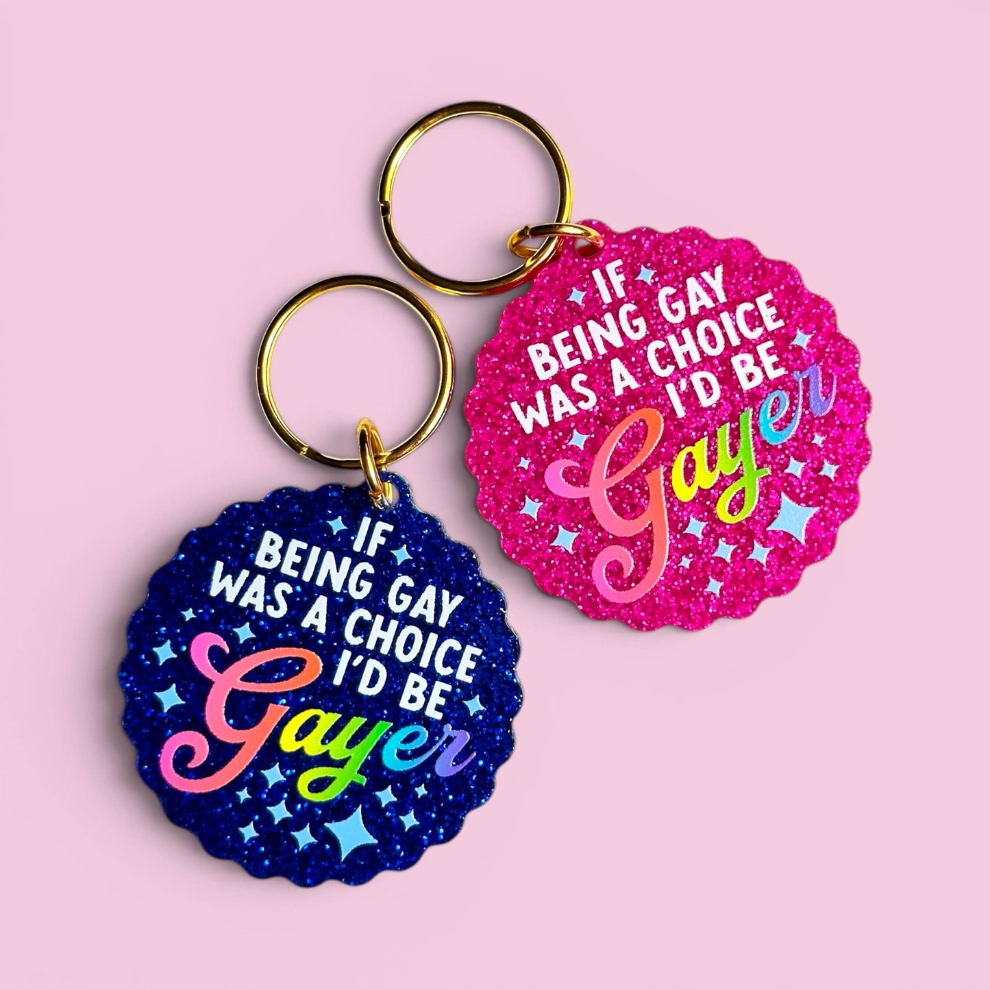 If Being Gay Was a Choice I'd Be Gayer - Keychain or Magnet!
