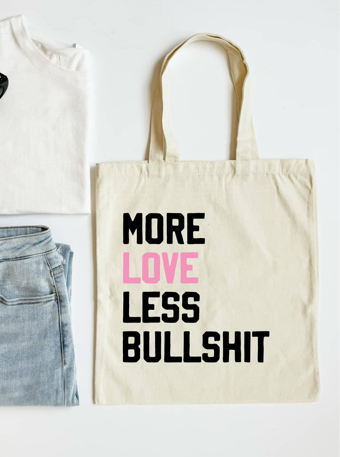 More Love Less Bullshit Tote Bag