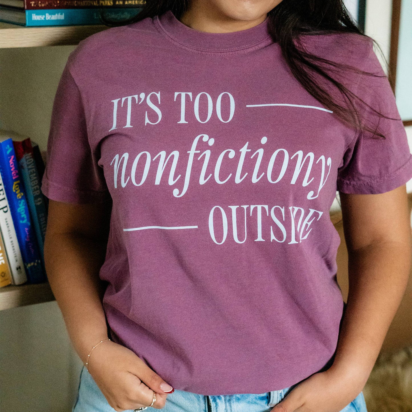 Its Too Nonfiction Outside Graphic Tee, Book Lover Shirt
