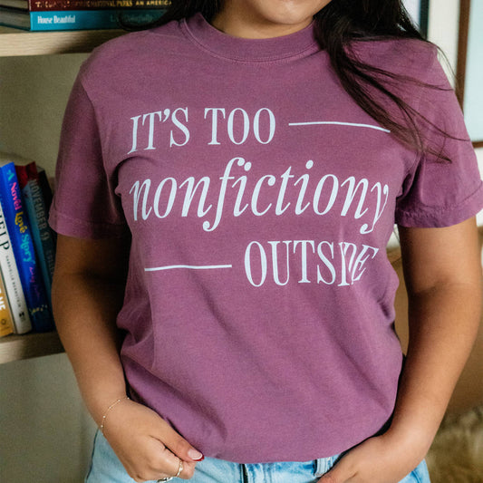 Its Too Nonfiction Outside Graphic Tee, Book Lover Shirt