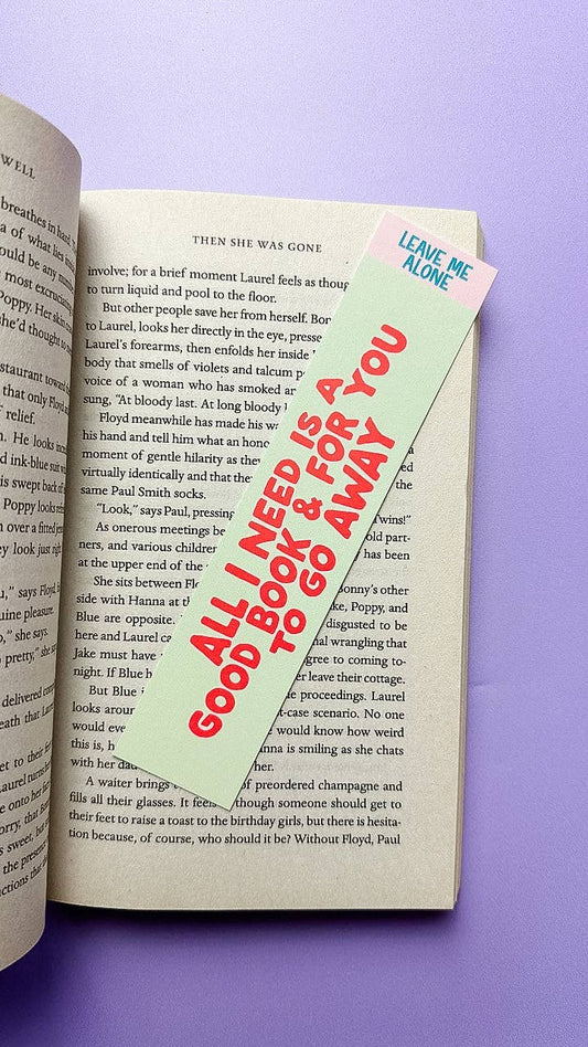All I Need is a Good Book & For You to go Away - Paper Bookmark