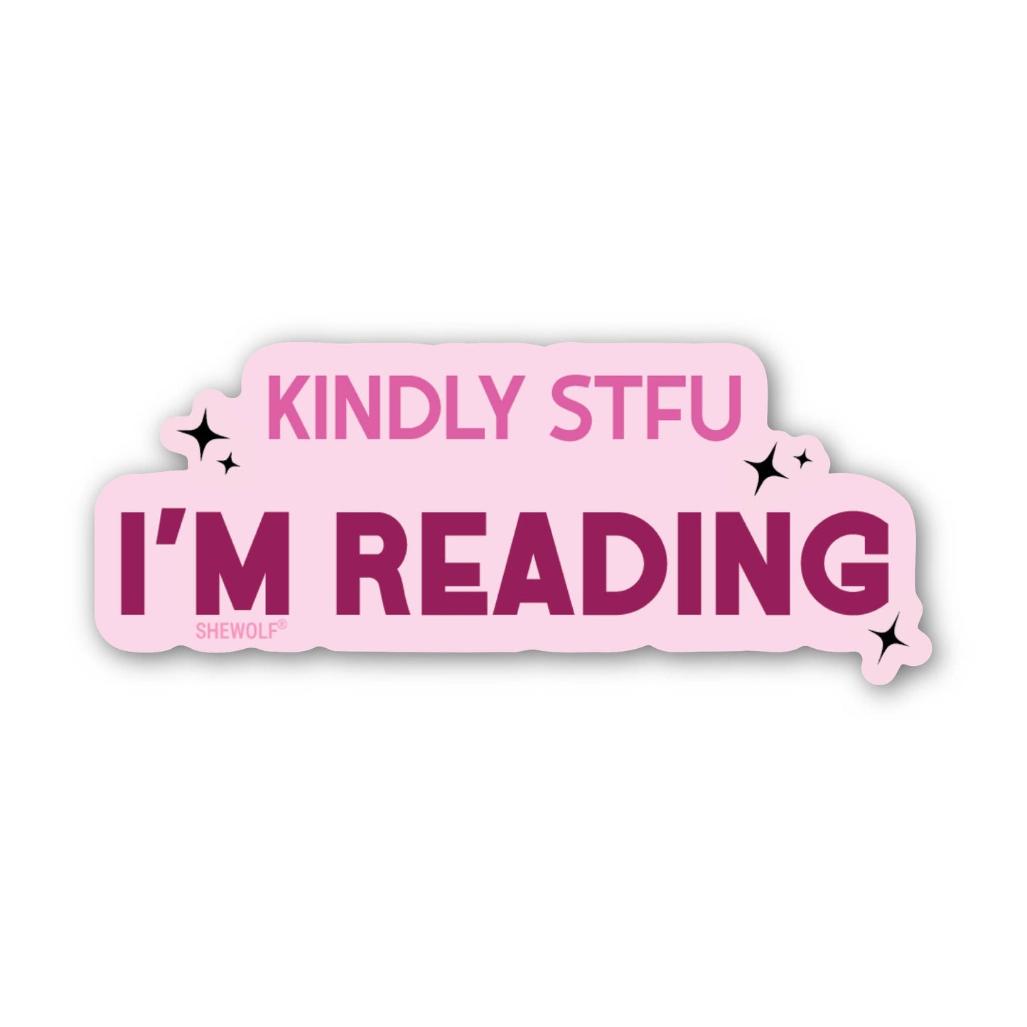 Sticker: Kindly STFU I'm Reading – Funny Book Lover Decal