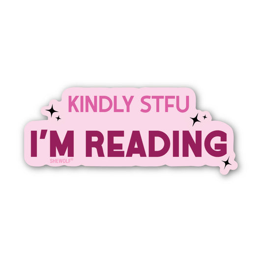 Sticker: Kindly STFU I'm Reading – Funny Book Lover Decal