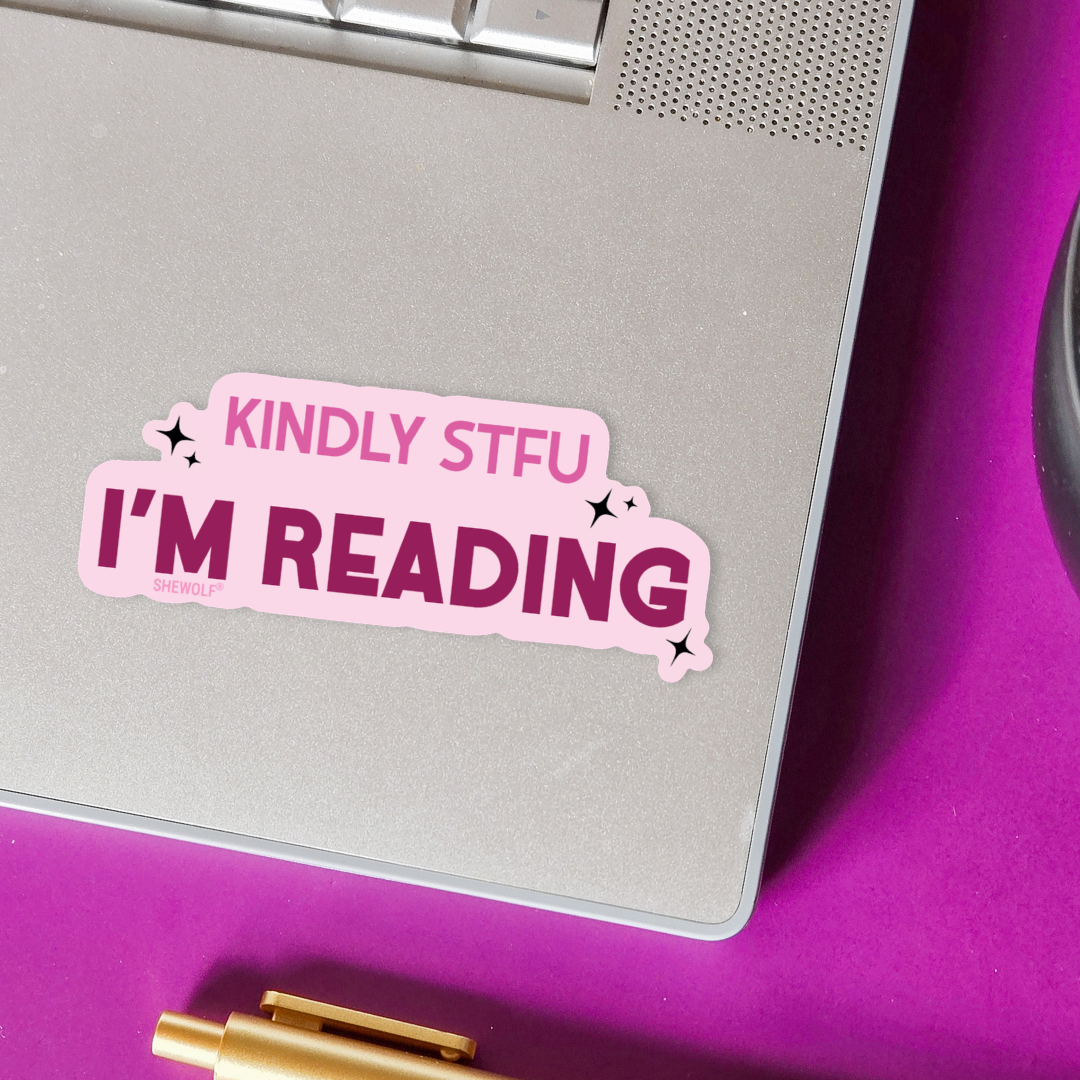 Sticker: Kindly STFU I'm Reading – Funny Book Lover Decal