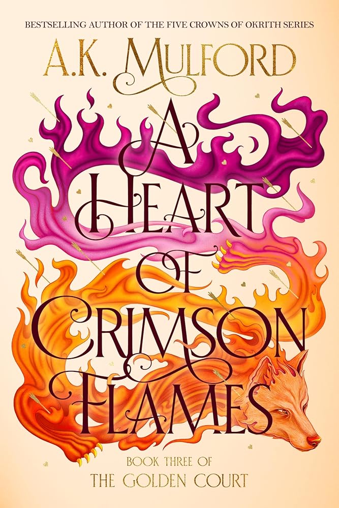 A Heart of Crimson Flames: An Epic Fantasy Novel of Love, War, and Harnessing Ancient Magic in the Conclusion of The Golden Court Trilogy cover image