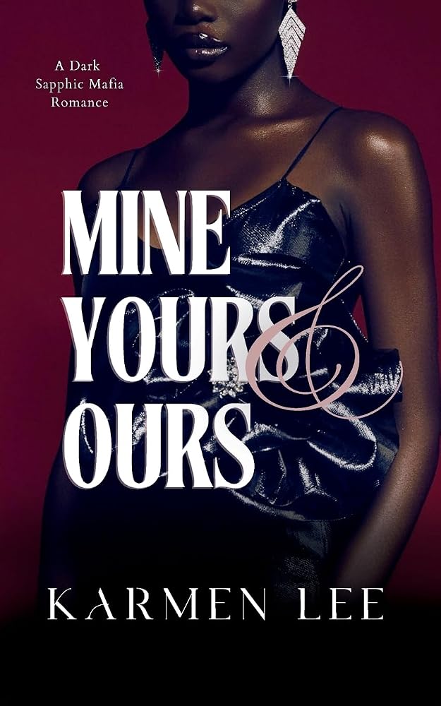 Mine, Yours & Ours: A Dark Sapphic Mafia Romance (Pretty When Vicious) cover image