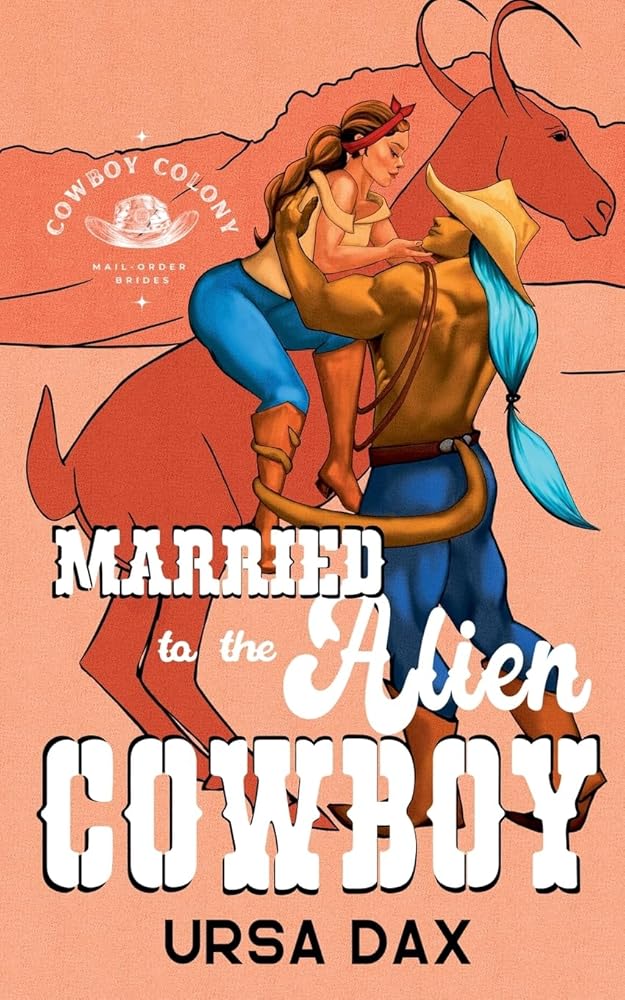 Married to the Alien Cowboy (Cowboy Colony Mail-Order Brides) cover image