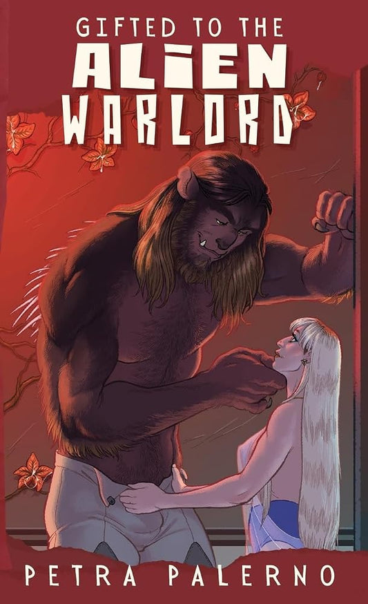 Gifted to the Alien Warlord (Petra Palerno's Filthy Shorts) cover image