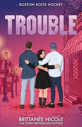 Trouble: A Hockey Romance (Boston Bolts Hockey, 2) cover image