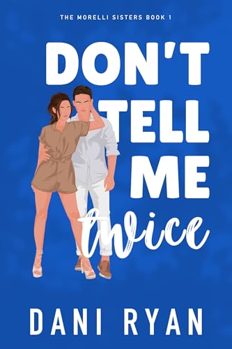 Don't Tell Me Twice (The Morelli Sisters #1)