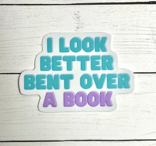 I Look Better Bent Over A Book Sticker