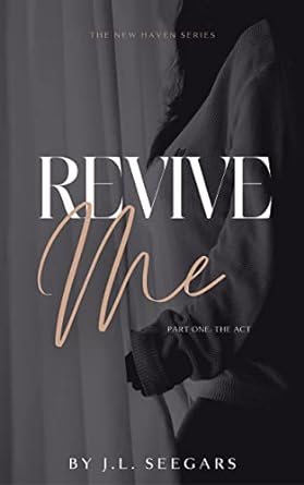 Revive Me: Part One - The Act (The New Haven Series #2)