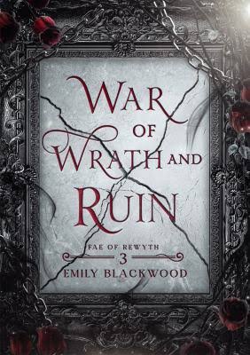 War of Wrath and Ruin (Fae of Rewyth #3)