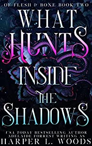 What Hunts Inside the Shadows (Of Flesh & Bone #2)