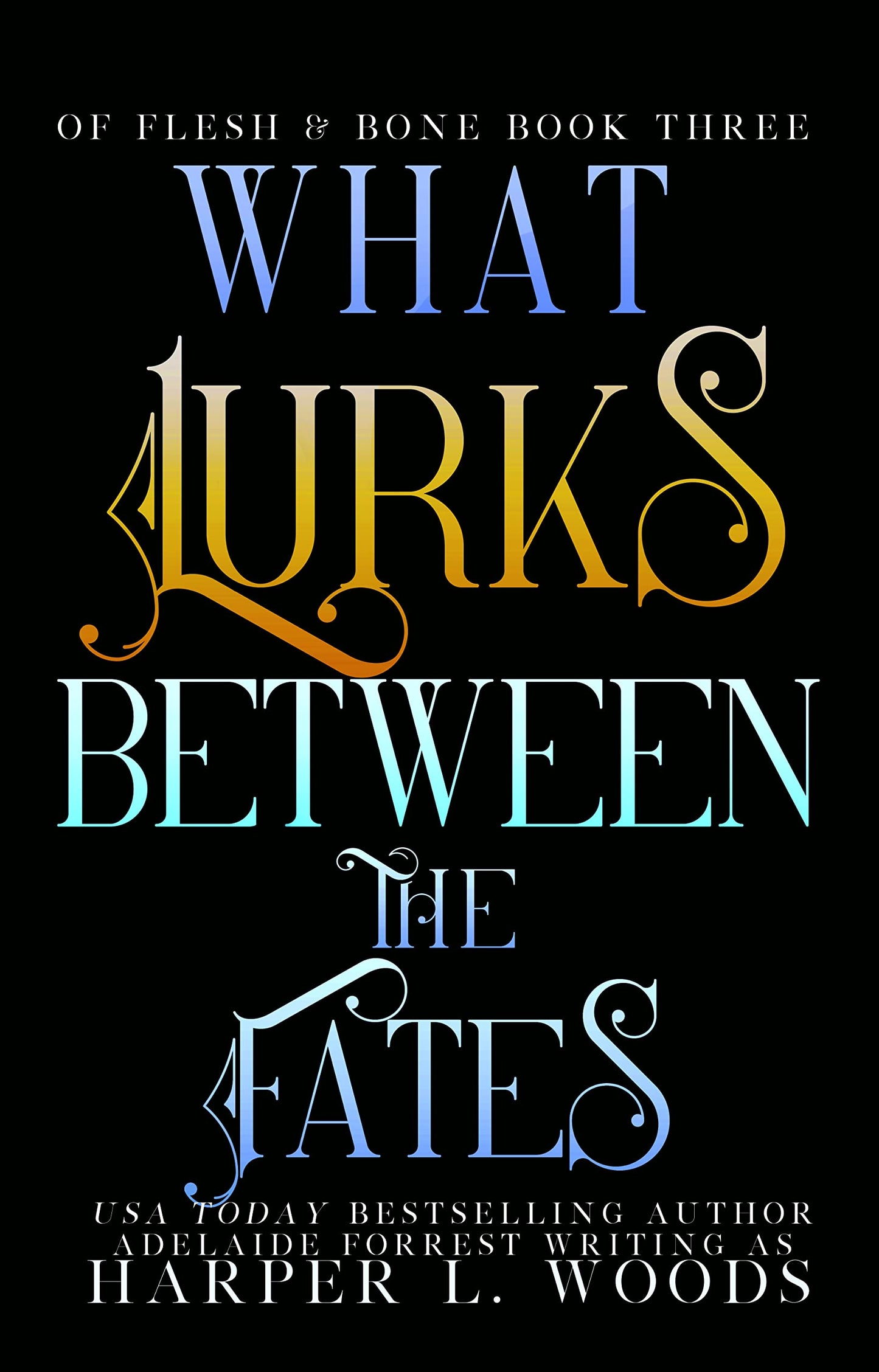 What Lurks Between the Fates (Of Flesh & Bone #3)