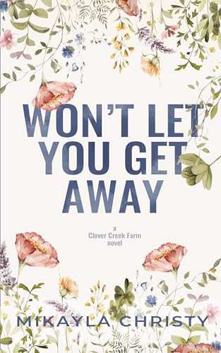 Won't Let You Get Away (Clover Creek Farm #2)