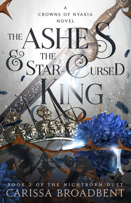 The Ashes & the Star-Cursed King (The Crowns of Nyaxia #2)