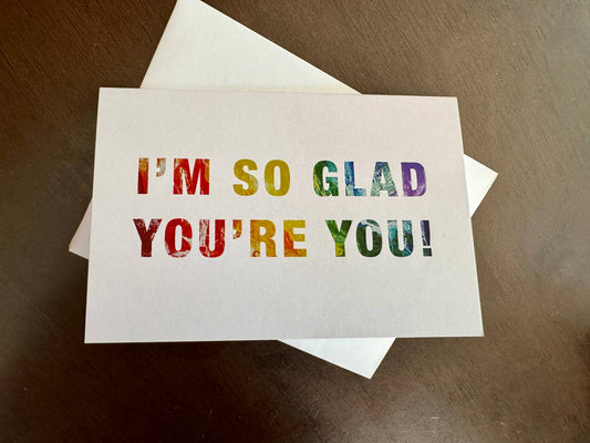 I'm So Glad You're You - 100% PCW Recycled