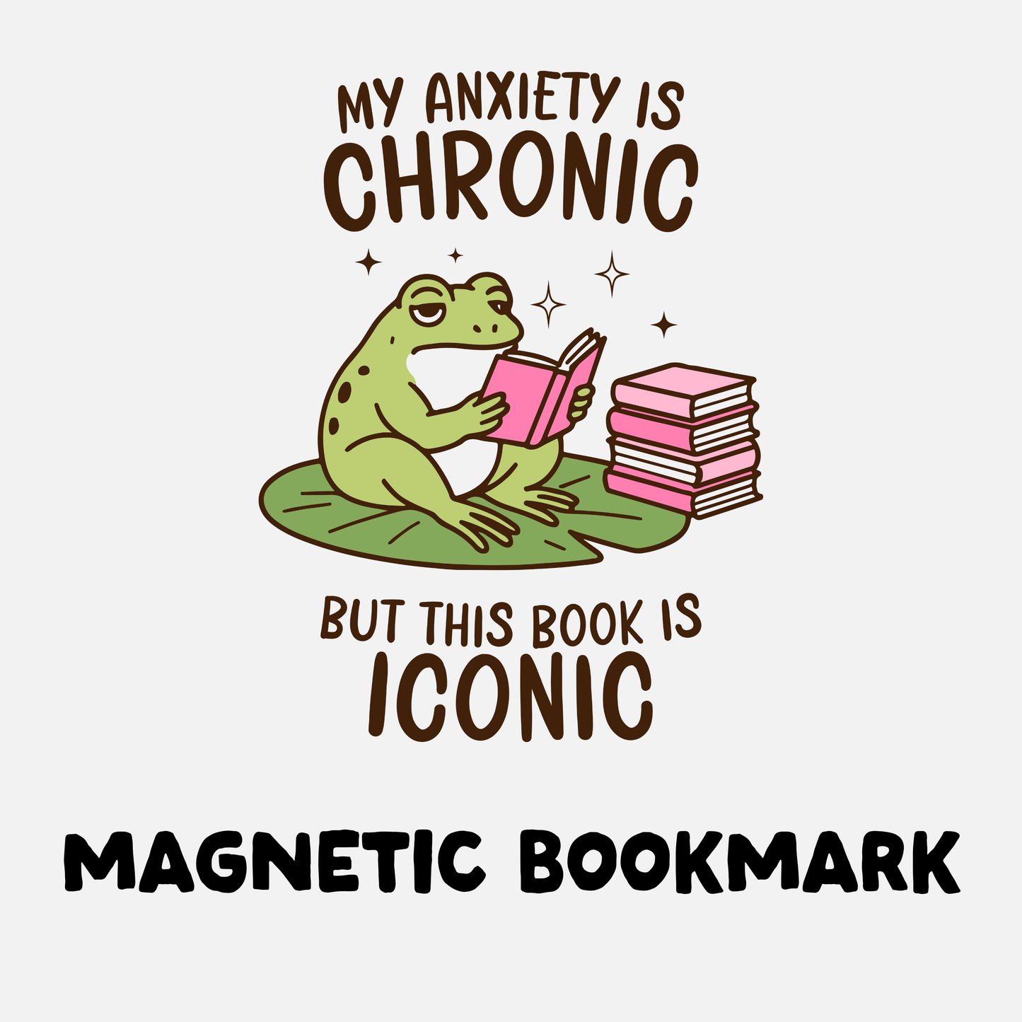 My Anxiety is Chronic But This Book is Iconic Magnetic Bookmark